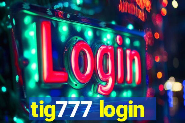 tig777 login